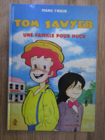 Anticariat: Mark Twain Tom Sawyer. Une famille pour Huck