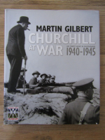 Anticariat: Martin Gilbert - Churchill at War. His finest hour in photographs 1940-1945