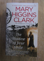 Anticariat: Mary Higgins Clark - The shadow of your smile