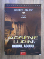 Maurice Leblanc - Arsene Lupin in ochiul acului (volumul 4)