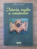 Anticariat: Mihai Oproiu - Istoria medie a romanilor