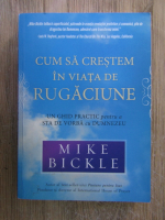 Mike Bickle - Cum sa crestem in viata de rugaciune