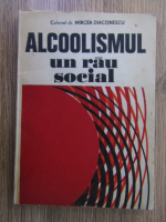 Mircea Diaconescu - Alcoolismul, un rau social