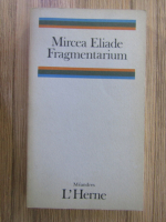 Mircea Eliade - Fragmentarium