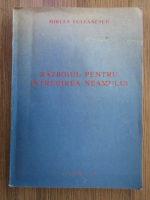 Mircea Vulcanescu - Razboiul pentru intregirea neamului