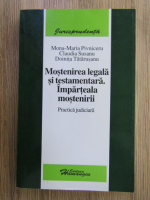 Mona Maria Pivniceru - Mostenirea legala si testamentara. Imparteala mostenirii