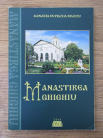 Monografia Sfintei Manastiri Ghighiu