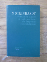 Anticariat: N. Steinhardt - Principiile clasice si noile tendinte ale dreptului constitutional