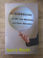 Anticariat: Ngaire Woods - The globalizers