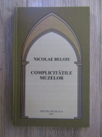 Anticariat: Nicolae Beloiu - Complicitatile muzelor