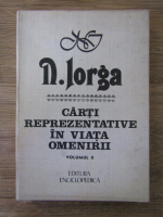 Nicolae Iorga - Carti reprezentative in viata omenirii (volumul 2)