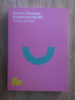 Oliver James - How to develop emotional health