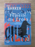 Anticariat: Pat Barker - Femeile din Troia