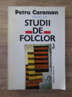 Anticariat: Petru Caraman - Studii de folclor