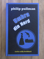 Philip Pullman - Umbra din Nord