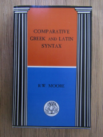 R. W. Moore - Comparative greek and latin syntax