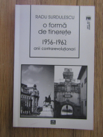 Anticariat: Radu Surdulescu - O forma de tinerete 1956-1962, anii contrarevolutionari