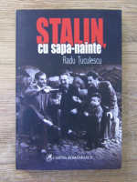 Radu Tuculescu - Stalin, cu sapa-nainte