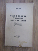 Anticariat: Radu Vulpe - The Dobruja through the centuries (1939)