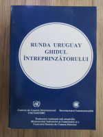 Anticariat: Runda Uruguay. Ghidul intreprinzatorului