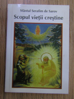 Serafim de Sarov - Scopul vietii crestine