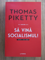 Thomas Piketty - Sa vina socialismul! Cronici 2016-2020