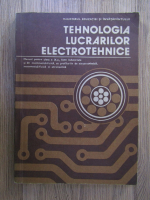 Traian Canescu - Tehnologia lucrarilor electrotehnice