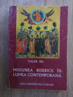 Anticariat: Valer Bel - Misiunea bisericii in lumea contemporana