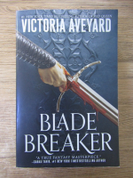 Anticariat: Victoria Aveyard - Blade breaker