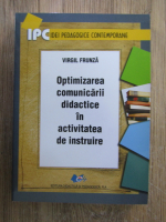 Virgil Frunza - Optimizarea comunicarii didactice in activitatea de instruire