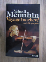 Yehudi Menuhin - Voyage inacheve