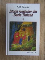 Anticariat: A. D. Xenopol - Istoria romanilor din Dacia Traiana (volumul 2)