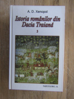 Anticariat: A. D. Xenopol - Istoria romanilor din Dacia Traiana (volumul 3)