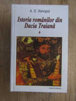 Anticariat: A. D. Xenopol - Istoria romanilor din Dacia Traiana (volumul 4)