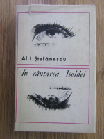 Al. I. Stefanescu - In cautarea Isoldei