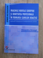 Alexandru Strunga - Imaginile mentale europene si identitatea profesionala in formarea cadrelor didactice