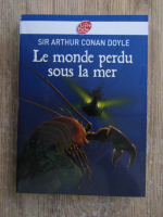 Arthur Conan Doyle - Le monde perdu sous le mer