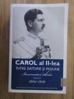 Carol al II-lea, intre datorie si pasiune. Insemnari zilnice (volumul 1)