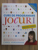 Carol Vorderman - Curs de programare. Jocuri pentru copii