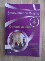 Catalin Ardelean - Scoala marilor maestri. Cursuri de sah (volumul 4)