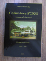 Anticariat: Dan Zamfirache - Calimanesti 2038. Monografie ilustrata