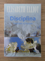 Elisabeth Elliot - Disciplina. Capitulare cu bucurie