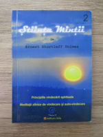 Ernest Shurtleff Holmes - Stiinta mintii. Principiile vindecarii spirituale. Meditatii zilnice de vindecare si auto-vindecare