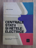 Eugen Potolea - Centrale, statii si retele electrice (volumul 1)