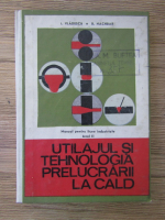 Anticariat: I. Vladescu - Utilajul si tehnologia prelucrarii la cald