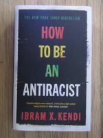 Anticariat: Ibram X. Kendi - How to be an antiracist