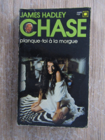 James Hadley Chase - Planque-toi a la morgue