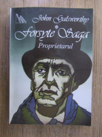 John Galsworthy - Forsyte Saga. Proprietarul