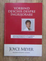 Joyce Meyer - Vorbind deschis despre ingrijorare