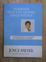 Joyce Meyer - Vorbind deschis despre singuratate